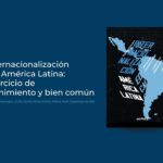 La Internacionalización desde América Latina: Un ejercicio de discernimiento y bien común