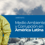 La Lucha contra la Corrupción Socioambiental en América Latina: Una Nueva Hoja de Ruta (2025-2027)